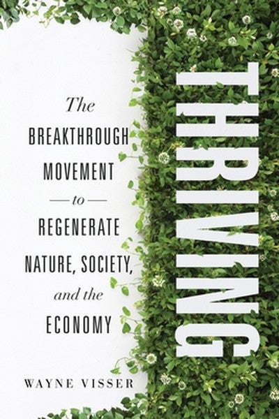 Thriving: The Breakthrough Movement to Regenerate Nature, Society, and the Economy