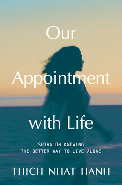 Our Appointment with Life (Updated): Sutra on Knowing the Better Way to Live Alone