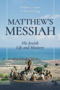 Matthew's Messiah: His Jewish Life and Ministry