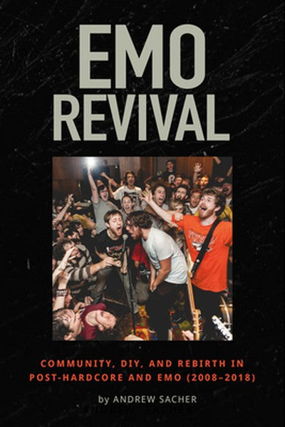 Emo Revival: Community, Diy, and Rebirth in Post-Hardcore and Emo (2008-2018)
