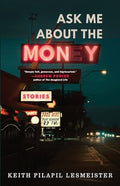 Ask Me About the Money: Stories