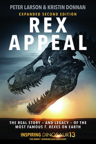 Rex Appeal: The Real Story--And Legacy--Of the Most Famous T. Rexes on Earth