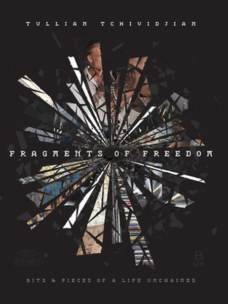 Fragments of Freedom: Bits & Pieces of a Life Unchained