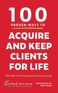 100 Proven Ways to Acquire and Keep Clients for Life