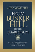 From Bunker Hill to the Boardroom: Battle-Tested Leadership for Today's Executives