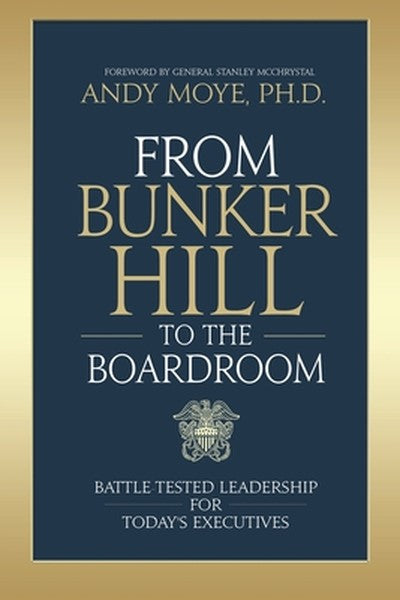 From Bunker Hill to the Boardroom: Battle-Tested Leadership for Today's Executives
