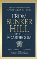 From Bunker Hill to the Boardroom: Battle-Tested Leadership for Today's Executives