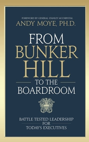 From Bunker Hill to the Boardroom: Battle-Tested Leadership for Today's Executives