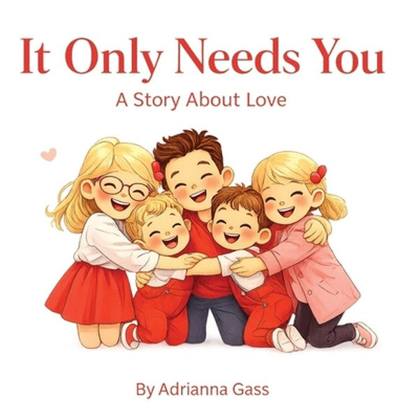 It Only Needs You: A Story About Love