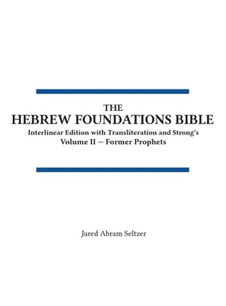 The Hebrew Foundations Bible: Interlinear Edition with Transliteration and Strong's