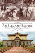An Elegant Edifice: The Women Who Forged a Legacy at Villa Louis