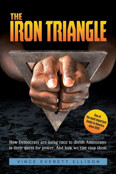 The Iron Triangle: Inside the Liberal Democrat Plan to Use Race to Divide Christians and America in their Quest for Powe