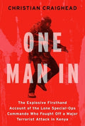 One Man in: The Explosive Firsthand Account of the Lone Special-Ops Commando Who Fought Off a Major Terrorist Attack in 