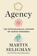 Agency: The Psychological History of Human Progress