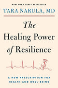 The Healing Power of Resilience: A New Prescription for Health and Well-Being