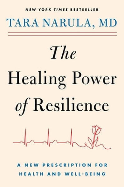 The Healing Power of Resilience: A New Prescription for Health and Well-Being