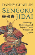 Sengoku Jidai. Nobunaga, Hideyoshi, and Ieyasu: Three Unifiers of Japan