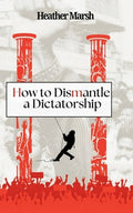 How to Dismantle a Dictatorship