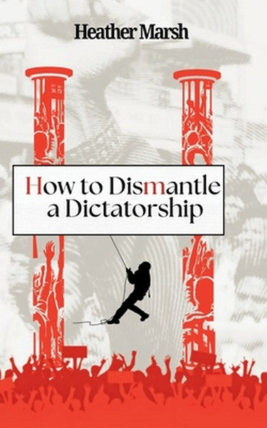 How to Dismantle a Dictatorship