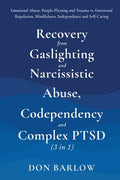 Recovery from Gaslighting & Narcissistic Abuse, Codependency & Complex PTSD (3 in 1): Emotional Abuse, People-Pleasing a