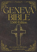 Geneva Bible 1560 Edition (Annotated) with Apocrypha: The Complete English Scriptures with 80 Books of the Old Testament