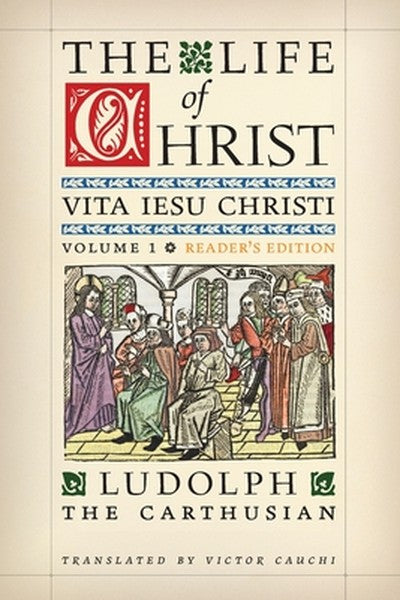 The Life of Christ (Reader's Edition): Volume 1