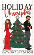 Holiday Unscripted An enemies to lovers, second chance, forced proximity, holiday romance. (Deluxe Edition)