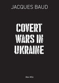 Covert Wars in Ukraine