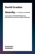Anarchy--In a Manner of Speaking: Conversations with Mehdi Belhaj Kacem, Nika Dubrovsky, and Assia Turquier-Zauberman