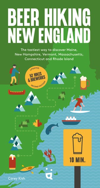 Beer Hiking New England: The Tastiest Way to Discover Maine, New Hampshire, Vermont, Massachusetts, Connecticut and Rhod