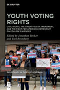 Youth Voting Rights: Civil Rights, the Twenty-Sixth Amendment, and the Fight for American Democracy on College Campuses