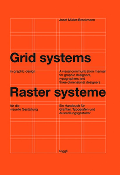 Grid Systems in Graphic Design: A Visual Communication Manual for Graphic Designers, Typographers and Three Dimensional 