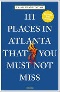 111 Places in Atlanta That You Must Not Miss: 2nd Edition