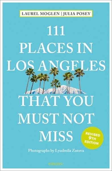111 Places in Los Angeles That You Must Not Miss: 9th Edition