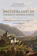 Switzerland in Tolkien's Middle-Earth: In the footsteps of his adventurous summer journey in 1911-with hiking suggestion