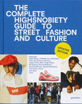 The Incomplete (Updated Edition): Highsnobiety Guide to Street Fashion and Culture