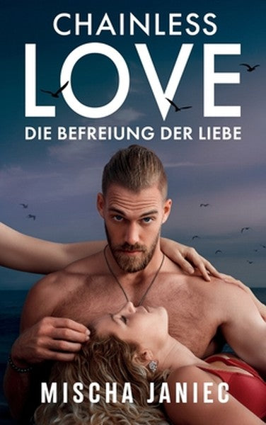 Chainless Love: Die Befreiung der Liebe