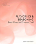 Flavoring and Seasoning: Dashi, Umami, and Fermented Foods