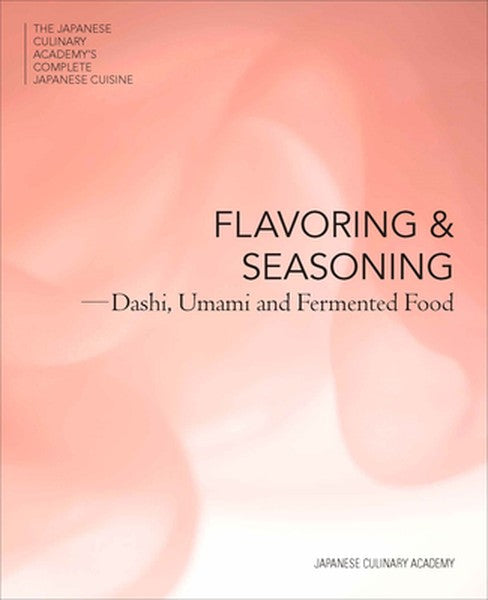 Flavoring and Seasoning: Dashi, Umami, and Fermented Foods