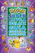 Pokémon Súper Extra Delux Guía Esencial Definitiva / Super Extra Deluxe Essential Handbook (Pokemon) = Super Extra Delux
