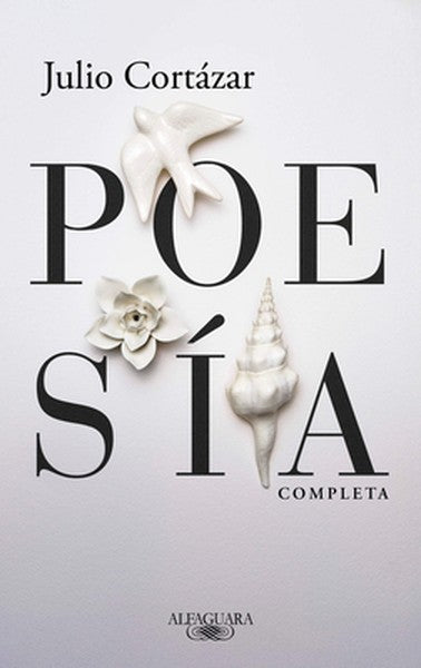 Poesã-A Completa Julio Cortàzar / Complete Poetry by Julio Cortazar