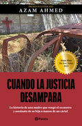 Cuando La Justicia Desampara: La Historia de Una Madre Que Vengó El Secuestro Y Asesinato de Su Hija a Manos de Un Cárte