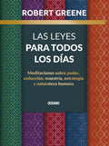 Las Leyes Para Todos Los Días,: Meditaciones Sobre Poder, Seducción, Maestría, Estrategia Y Naturaleza Humana