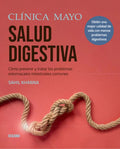 Clínica Mayo. Salud Digestiva.: Cómo Prevenir Y Tratar Los Problemas Estomacales E Intestinales Más Comunes