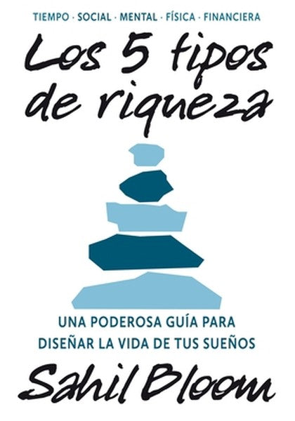 5 Tipos de Riqueza / The 5 Types of Wealth: Una Guía Transformadora Para Diseñar La Vida de Tus Sueños / A Transformativ