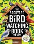 The Backyard Bird Watching Book for Kids: An Interactive Guide to Bird Watching - A Fun and Easy Way to Identify the Mos