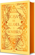 Casa de Llama Y Sombra (Ediciã3n Especial Limitada Cantos Pintados) / House O F Flame and Shadow (Special Limited Editio