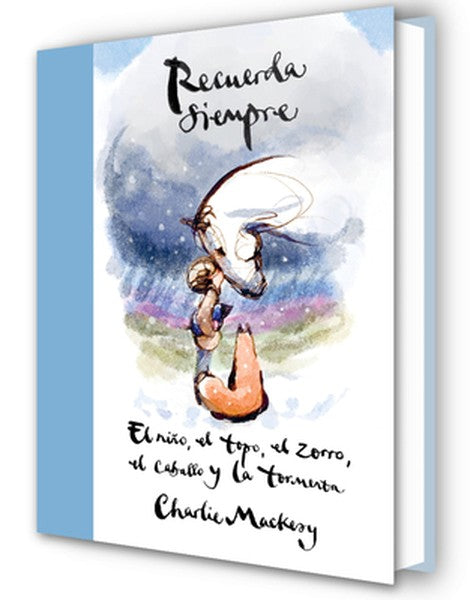 Recuerda Siempre: El Niño, El Topo, El Zorro, El Caballo Y La Tormenta / Always Remember: The Boy, the Mole, the Fox, th