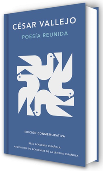 Poesía Reunida César Vallejo (Edición Conmemorativa de la Rae Y La Asale) / Collected Poems by César Vallejo (Commemorat