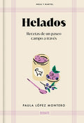 Helados: Recetas de Un Paseo Campo a Través / Ice Cream: Recipes from a Walk Through the Countryside